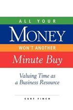 All Your Money Won't Another Minute Buy: Valuing Time as a Business Resource