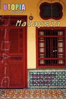 Utopia Guide to Malaysia: The Gay and Lesbian Scene in 17 Cities Including Kuala Lumpur, Penang, Johor Bahru and Langkawi - John Goss - cover
