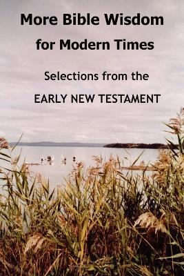 More Bible Wisdom for Modern Times: Selections from the Early New Testament - John Howard Reid - cover