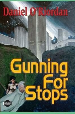 Gunning For Stops - Daniel O'Riordan - cover
