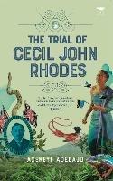 The Trial of Cecil John Rhodes - Adekeye Adebajo - cover