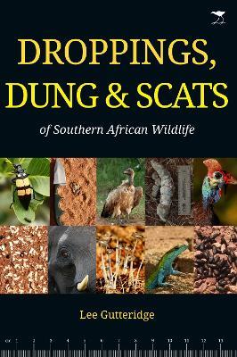 Droppings, Dung & Scats of Southern African Wildlife - Lee Gutteridge - cover