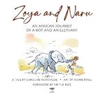 Zoya and Naru: An African Journey of a Boy and an Elephant
