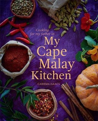 Cooking for my father in My Cape Malay Kitchen - Cariema Isaacs - cover