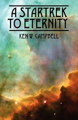 A Startrek to Eternity - Ken W Campbell - cover