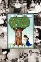 The Peach Tree: Only God Can Make the Peach Tree - J Wells-Dickerson - cover