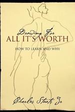 Drawing For All It's Worth: How to Learn and Why