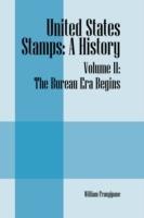 United States Stamps: A History - Volume II: The Bureau Era Begins