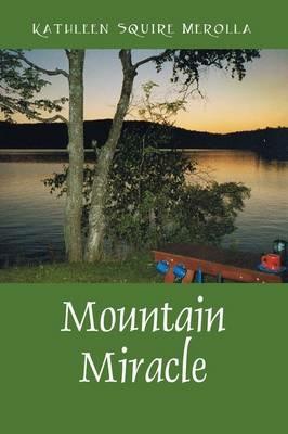 Mountain Miracle - Kathleen Squire Merolla - cover