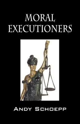 Moral Executioners - Andy Schoepp - cover