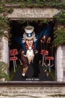 Ivy League Wealth Secrets: That the Master Planners don't want you to know!