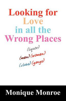 Looking for Love in All the Wrong Places - Monique Monroe - cover