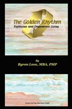 The Golden Rhythm: Righteous and Empowered Living