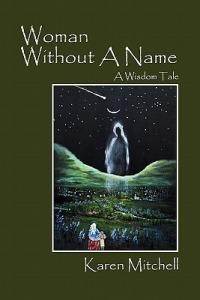 Woman Without a Name: A Wisdom Tale - Karen Mitchell - cover