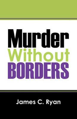Murder Without Borders - James C Ryan - cover