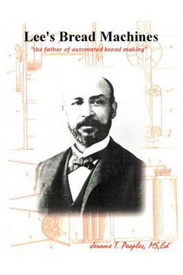 Lee's Bread Machines: The father of automated bread making - Jerome T Peoples - cover