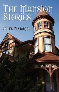 The Mansion Stories - James M Garrett - cover
