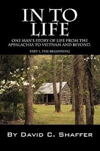 In to Life: One Man's Story of Life from the Appalachia to Viet Nam and Beyond. Part 1, the Beginning - David Shaffer - cover