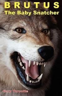 Brutus the Baby Snatcher - Gary Turcotte - cover