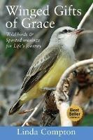 Winged Gifts of Grace: Some Wild Birds & Spirited Musings for Life's Journey