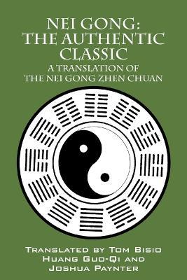 Nei Gong: The Authentic Classic: A Translation of the Nei Gong Zhen Chuan - cover