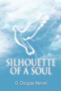 Silhouette of a Soul - D Douglas Merrell - cover