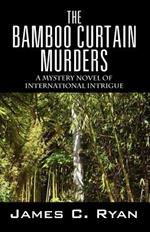 The Bamboo Curtain Murders: A Mystery Novel of International Intrigue