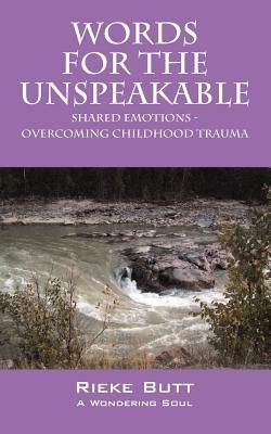 Words for the Unspeakable: Shared Emotions - Overcoming Childhood Trauma - Rieke Butt - cover