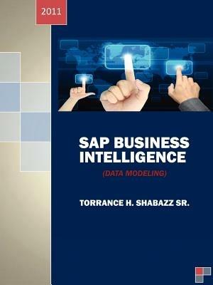 SAP Business Intelligence: (Data Modeling) - Torrance H Shabazz Sr - cover