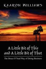 A Little Bit of This and A Little Bit of That: The Bruce O'Neal Way of Doing Business