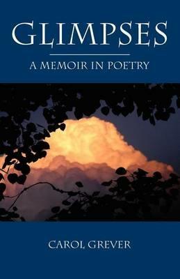 Glimpses: A Memoir in Poetry - Carol Grever - cover