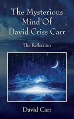 The Mysterious Mind Of David Criss Carr: The Reflection