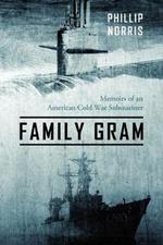 Family Gram: Memoirs of an American Cold War Submariner