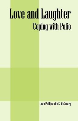 Love and Laughter: Coping With Polio - Jean Phillips,K McCreary - cover