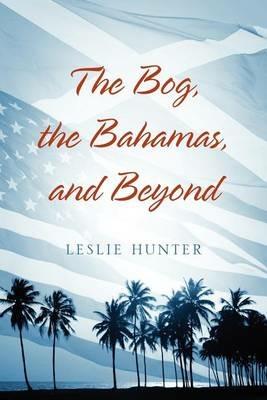And Beyond the Bog, the Bahamas - Leslie Hunter - cover