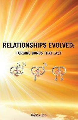 Relationships Evolved: Forging Bonds That Last - Monica Ortiz - cover