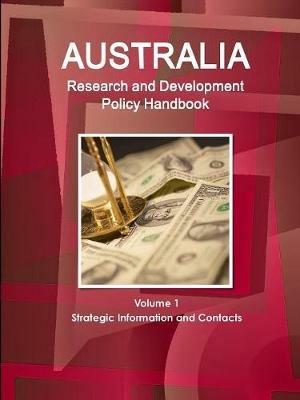 Australia Research & Development Policy Handbook Volume 1 Strategic Information and Contacts - Inc Ibp - cover