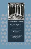 A Maeterlinck Reader: Plays, Poems, Short Fiction, Aphorisms, and Essays by Maurice Maeterlinck – Edited and Translated by David Willinger and Daniel Gerould - cover