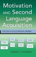 Motivation and Second Language Acquisition: The Socio-Educational Model - Robert Gardner - cover