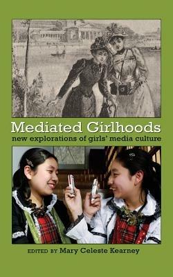 Mediated Girlhoods: New Explorations of Girls’ Media Culture - cover