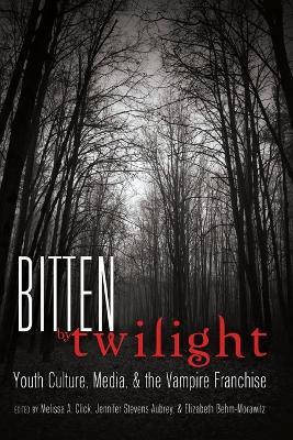 Bitten by Twilight: Youth Culture, Media, and the Vampire Franchise - cover