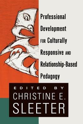 Professional Development for Culturally Responsive and Relationship-Based Pedagogy - cover