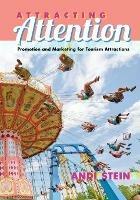 Attracting Attention: Promotion and Marketing for Tourism Attractions - Andi Stein - cover