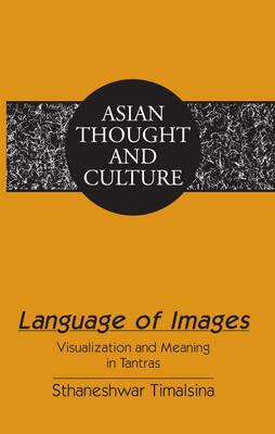 Language of Images: Visualization and Meaning in Tantras - Sthaneshwar Timalsina - cover