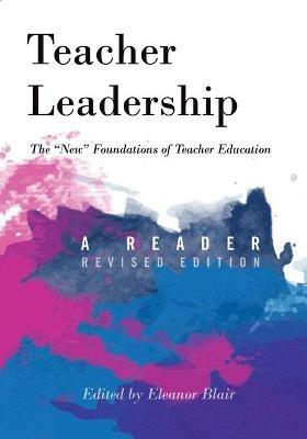 Teacher Leadership: The «New» Foundations of Teacher Education – A Reader – Revised edition - cover
