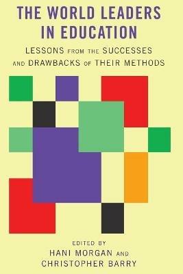 The World Leaders in Education: Lessons from the Successes and Drawbacks of Their Methods - cover