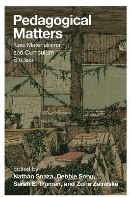 Pedagogical Matters: New Materialisms and Curriculum Studies - cover