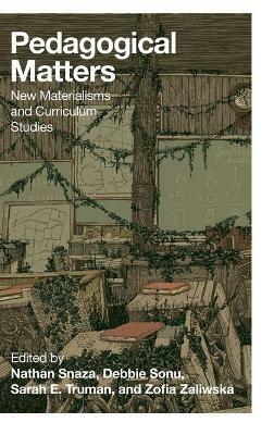 Pedagogical Matters: New Materialisms and Curriculum Studies - cover