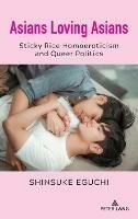 Asians Loving Asians: Sticky Rice Homoeroticism and Queer Politics