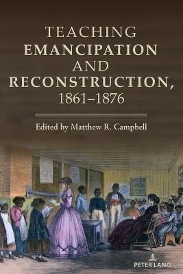Teaching Emancipation and Reconstruction, 1861-1876 - cover